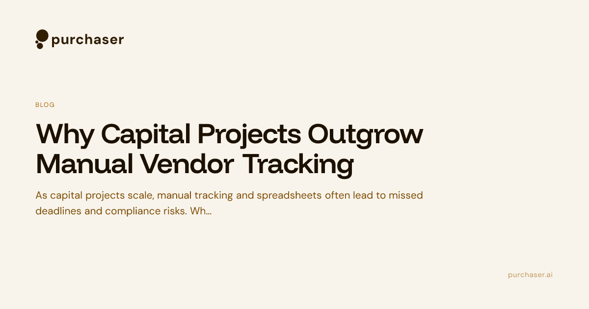 Why Capital Projects Outgrow Manual Vendor Tracking - PurchaserAI Blog