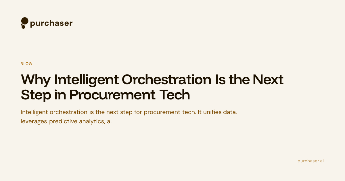 Why Intelligent Orchestration Is the Next Step in Procurement Tech ...